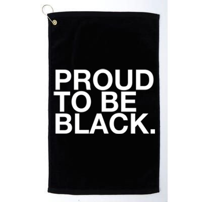 Proud To Be Black Great Gift Platinum Collection Golf Towel