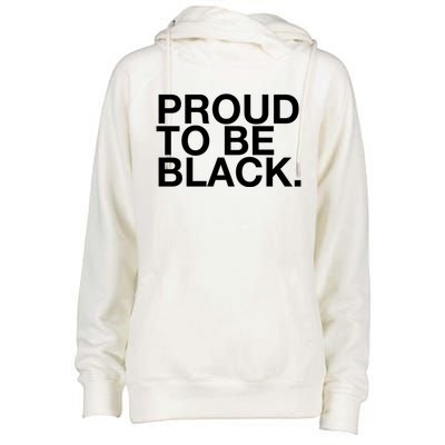 Proud To Be Black Great Gift Womens Funnel Neck Pullover Hood