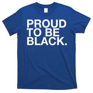 Proud To Be Black Great Gift T-Shirt