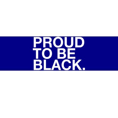 Proud To Be Black Great Gift Bumper Sticker