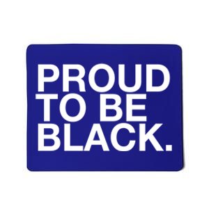 Proud To Be Black Great Gift Mousepad