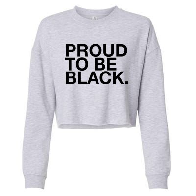 Proud To Be Black Great Gift Cropped Pullover Crew