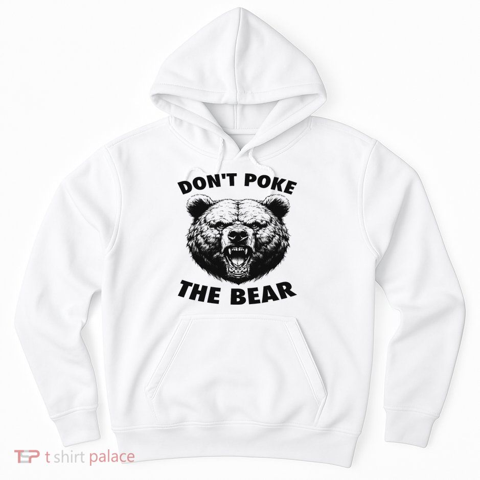 Poke The Bear Funny Bear Gifts For Women Bear Lover Hoodie