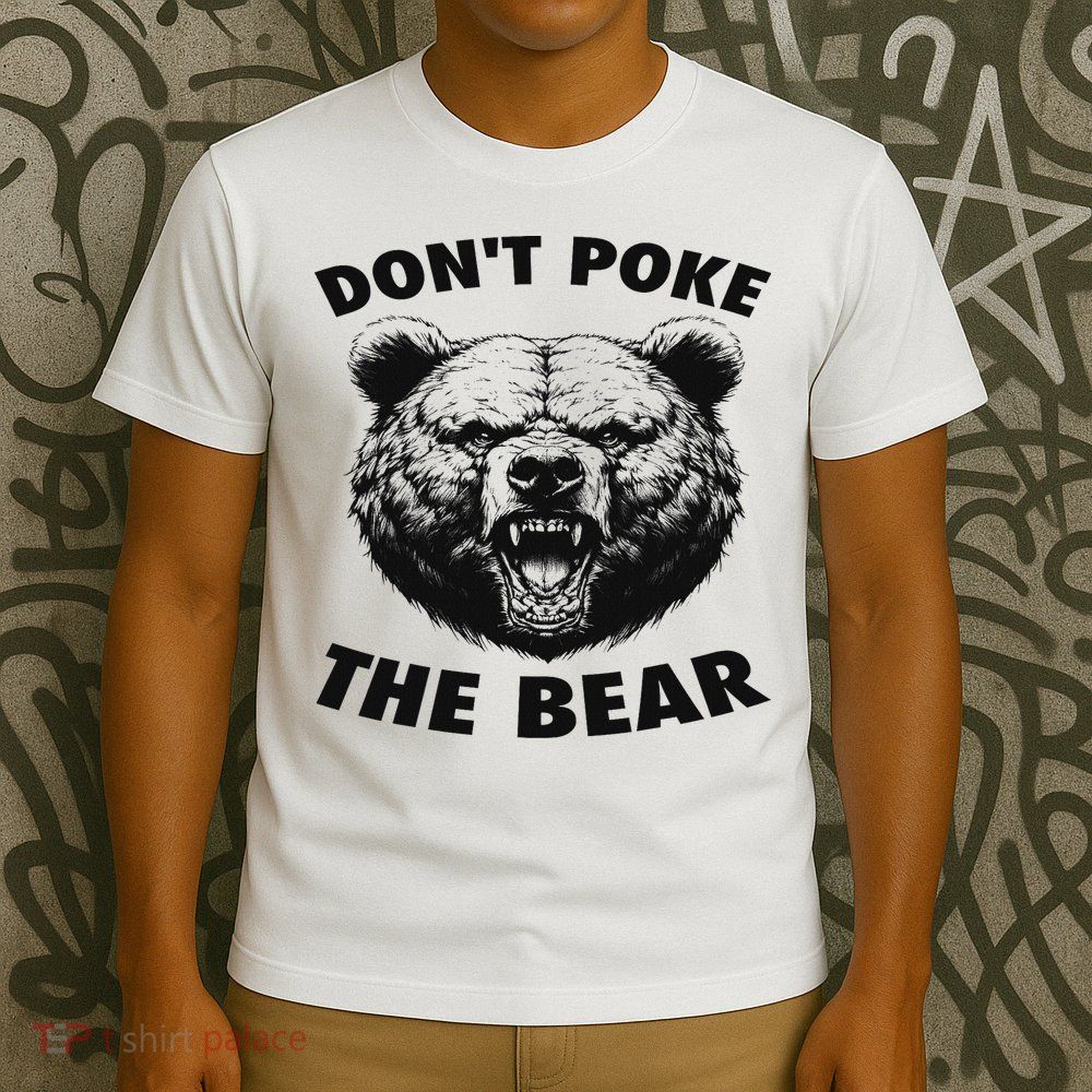 Poke The Bear Funny Bear Gifts For Women Bear Lover T-Shirt