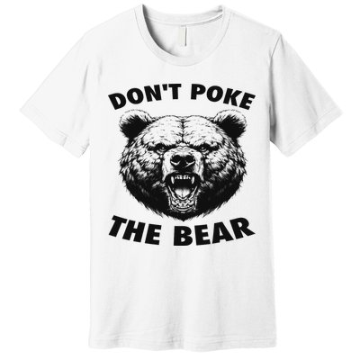 Poke The Bear Funny Bear Gifts For Women Bear Lover Premium T-Shirt