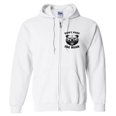 Poke The Bear Funny Bear Gifts For Women Bear Lover Full Zip Hoodie