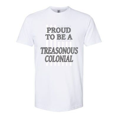 Proud To Be A Treasonous Colonial Funny Gift Proud American Gift Softstyle® CVC T-Shirt