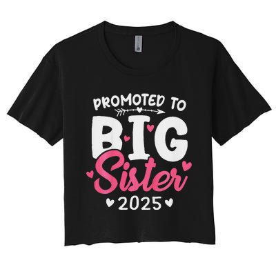 Promoted To Big Sister 2025 Im Going To Be A Big Sister 2025 Women's Crop Top Tee