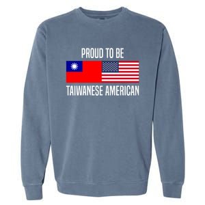 Proud To Be Taiwanese American Gift Garment-Dyed Sweatshirt