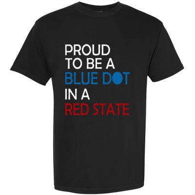 Proud To Be A Blue Dot In A Red State Vote Kamala Garment-Dyed Heavyweight T-Shirt