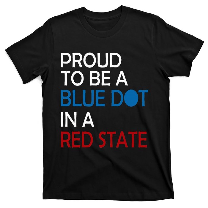 Proud To Be A Blue Dot In A Red State Vote Kamala T-Shirt