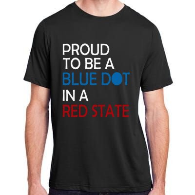 Proud To Be A Blue Dot In A Red State Vote Kamala Adult ChromaSoft Performance T-Shirt