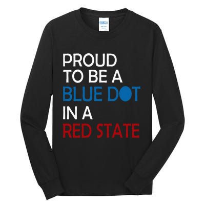 Proud To Be A Blue Dot In A Red State Vote Kamala Tall Long Sleeve T-Shirt