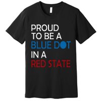 Proud To Be A Blue Dot In A Red State Vote Kamala Premium T-Shirt