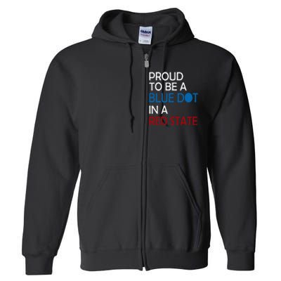 Proud To Be A Blue Dot In A Red State Vote Kamala Full Zip Hoodie