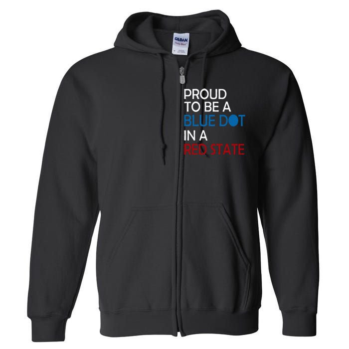 Proud To Be A Blue Dot In A Red State Vote Kamala Full Zip Hoodie