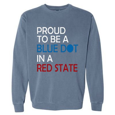 Proud To Be A Blue Dot In A Red State Vote Kamala Garment-Dyed Sweatshirt