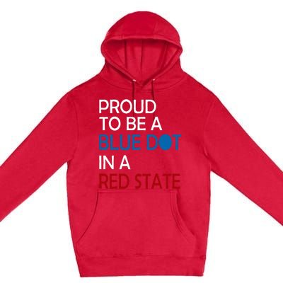 Proud To Be A Blue Dot In A Red State Vote Kamala Premium Pullover Hoodie