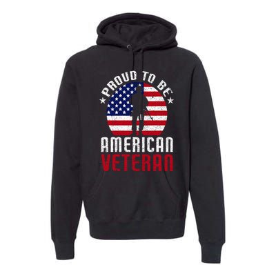 Proud To Be American Veteran USA Flag Proud American Veteran Premium Hoodie