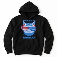 Proud To Be An Americat 4th Of July Americat US Flag Hoodie