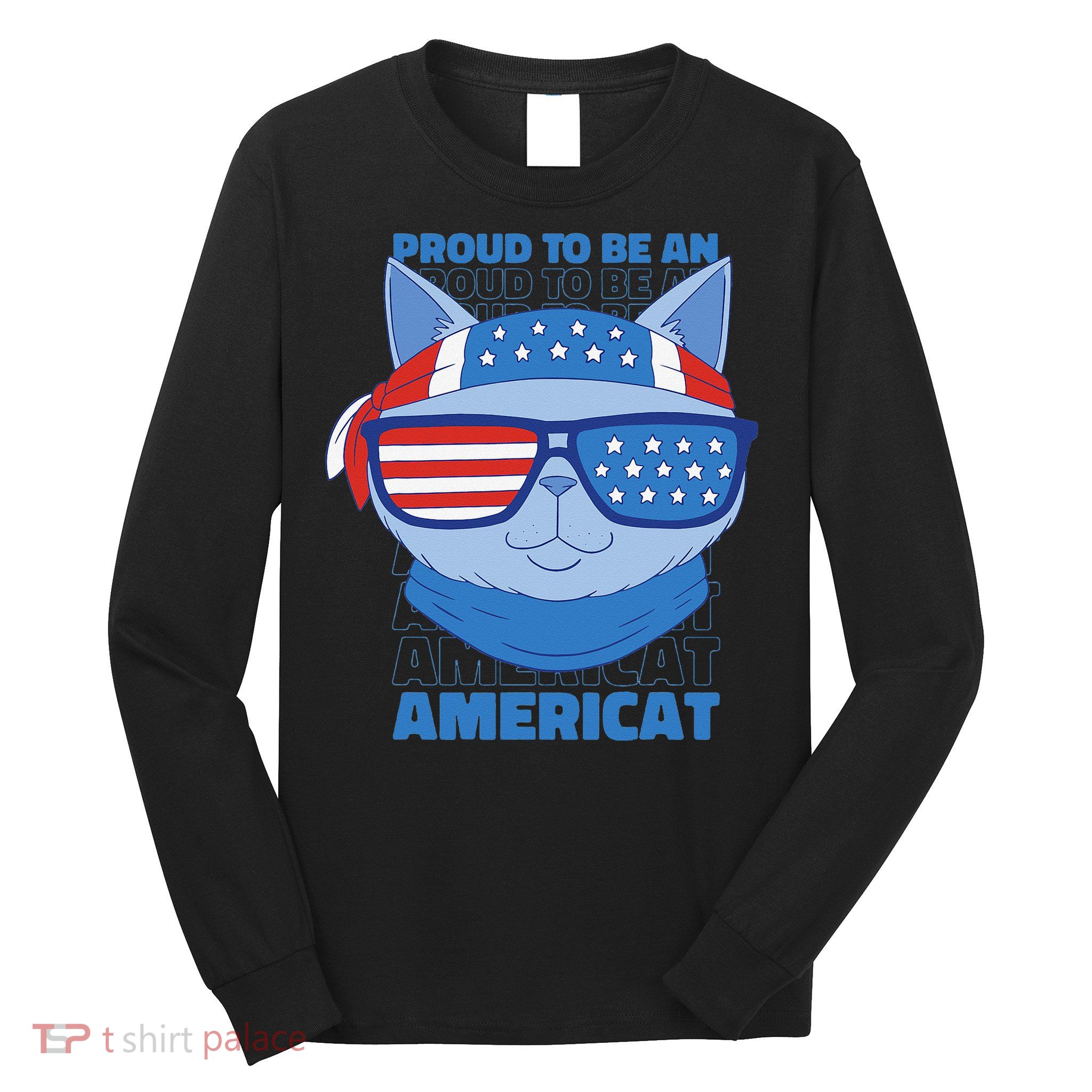 Proud To Be An Americat 4th Of July Americat US Flag Long Sleeve Shirt