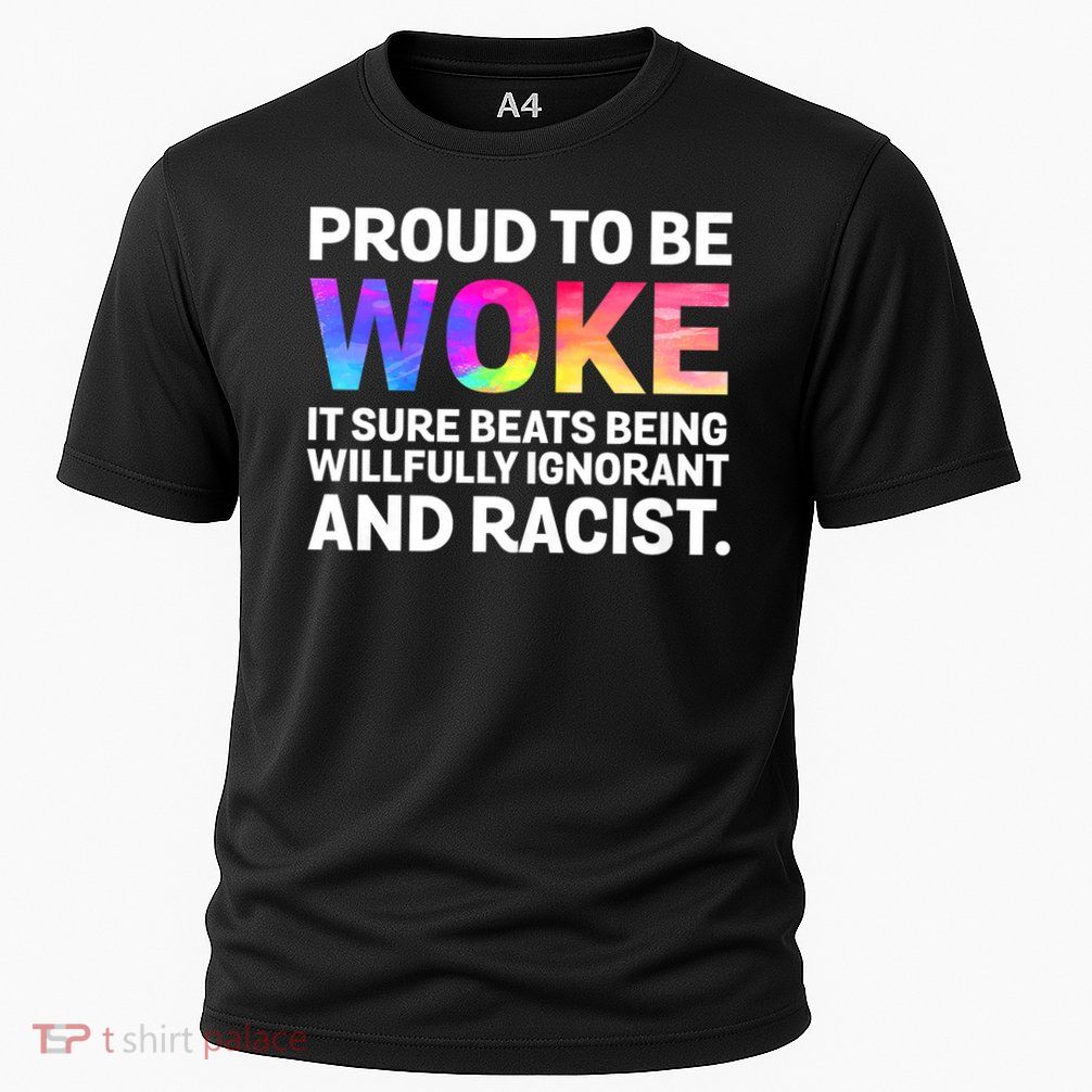Proud To Be Woke It Sure Beats Being Willfully Ignorant Cooling Performance Crew T-Shirt