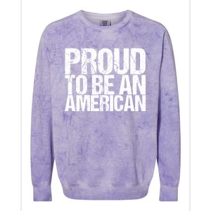 Proud To Be An American 4th Of July Gift Colorblast Crewneck Sweatshirt