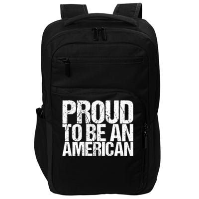 Proud To Be An American 4th Of July Gift Impact Tech Backpack