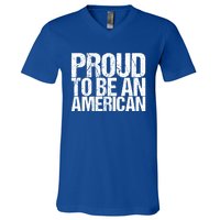 Proud To Be An American 4th Of July Gift V-Neck T-Shirt