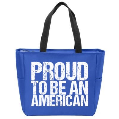 Proud To Be An American 4th Of July Gift Zip Tote Bag