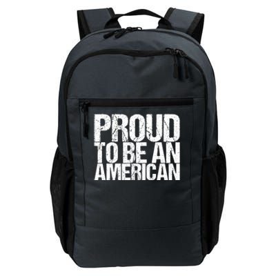 Proud To Be An American 4th Of July Gift Daily Commute Backpack