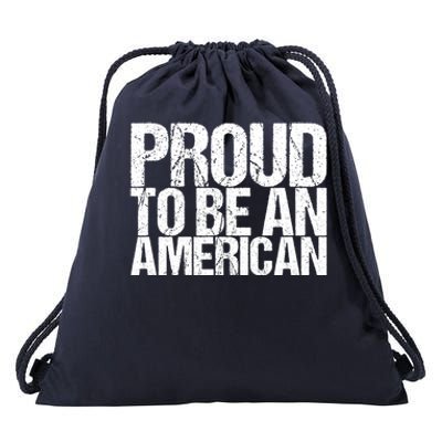 Proud To Be An American 4th Of July Gift Drawstring Bag