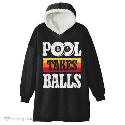 Pool Takes Balls Funny Billiards Player 8 Ball Funny Gift Vintage Gift Hooded Wearable Blanket