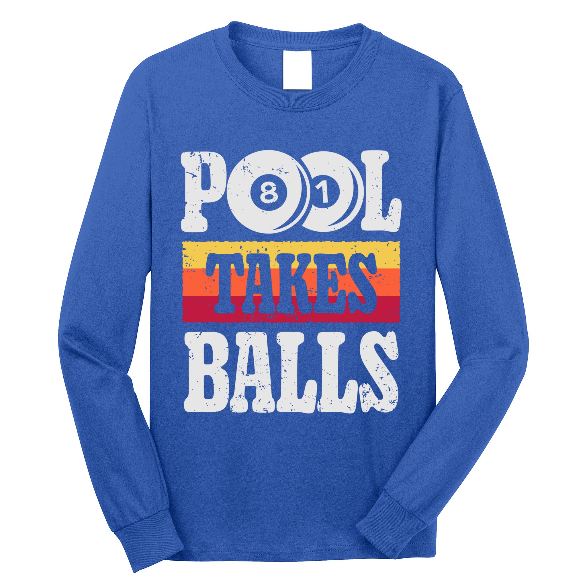 Pool Takes Balls Funny Billiards Player 8 Ball Funny Gift Vintage Gift Long Sleeve Shirt