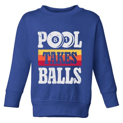 Pool Takes Balls Funny Billiards Player 8 Ball Funny Gift Vintage Gift Toddler Sweatshirt