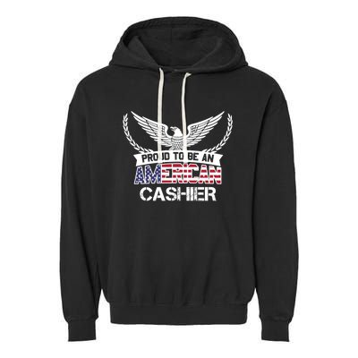 Proud To Be An American Cashier Gift Garment-Dyed Fleece Hoodie