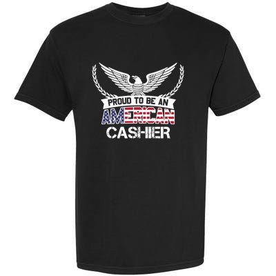 Proud To Be An American Cashier Gift Garment-Dyed Heavyweight T-Shirt