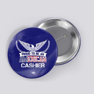 Proud To Be An American Cashier Gift Button