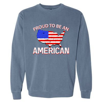 Proud To Be An American Garment-Dyed Sweatshirt