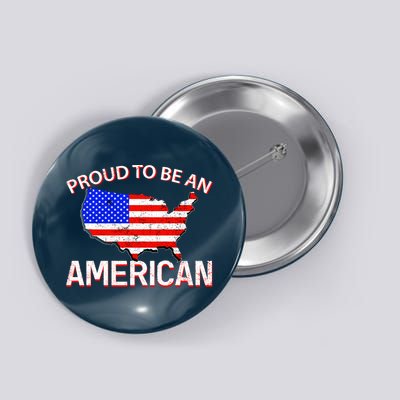 Proud To Be An American Button
