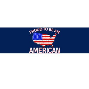 Proud To Be An American Bumper Sticker