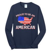 Proud To Be An American Tall Long Sleeve T-Shirt