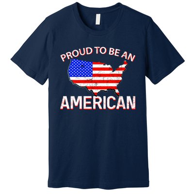 Proud To Be An American Premium T-Shirt