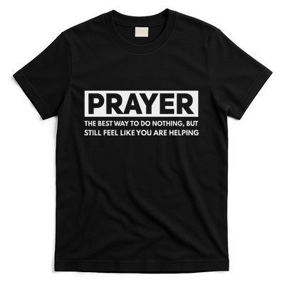 Prayer The Best Way To Do Nothing Funny Atheist T-Shirt