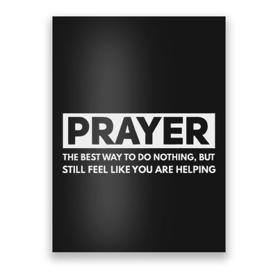 Prayer The Best Way To Do Nothing Funny Atheist Poster
