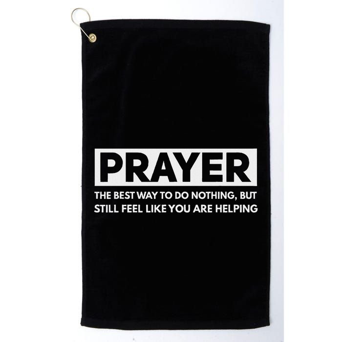 Prayer The Best Way To Do Nothing Funny Atheist Golf Towel