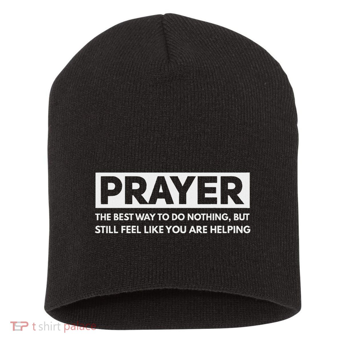Prayer The Best Way To Do Nothing Funny Atheist Short Acrylic Beanie