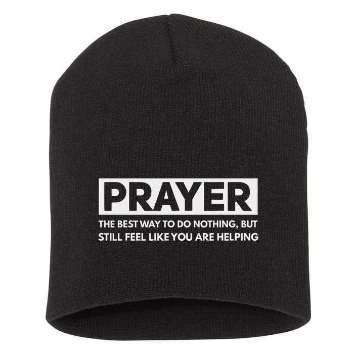 Prayer The Best Way To Do Nothing Funny Atheist Short Acrylic Beanie