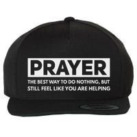 Prayer The Best Way To Do Nothing Funny Atheist Wool Snapback Cap