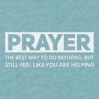 Prayer The Best Way To Do Nothing Funny Atheist Sueded Cloud Jersey T-Shirt